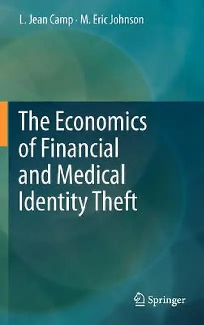 The Economics of Financial and Medical Identity Theft by L. Jean Camp