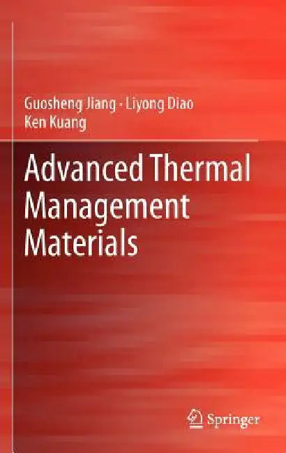 Advanced Thermal Management Materials by Guosheng Jiang, Liyong Diao, Ken Kuang