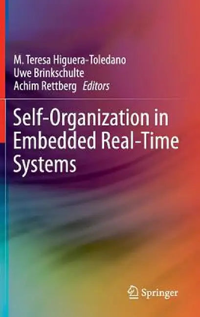 Self-Organization in Embedded Real-Time Systems by M. Teresa Higuera-Toledano