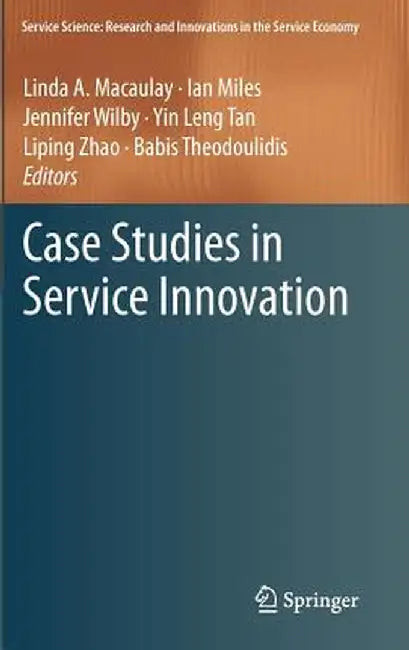 Case Studies in Service Innovation by Linda A. Macaulay