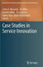Case Studies in Service Innovation by Linda A. Macaulay