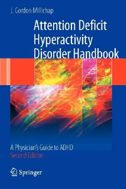 Attention Deficit Hyperactivity Disorder Handbook: A Physician's Guide to ADHD by J. Gordon Millichap