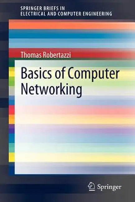 Basics of Computer Networking by Thomas Robertazzi