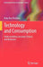 Technology and Consumption: Understanding Consumer Choices and Behaviors by Ruby Roy Dholakia