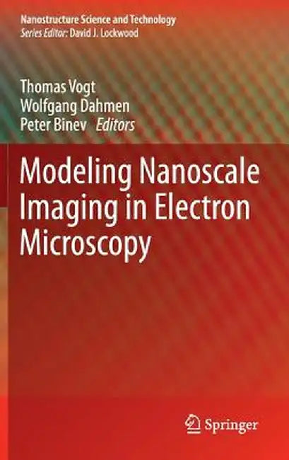 Modeling Nanoscale Imaging in Electron Microscopy by Thomas Vogt