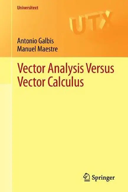 Vector Analysis Versus Vector Calculus by Antonio Galbis