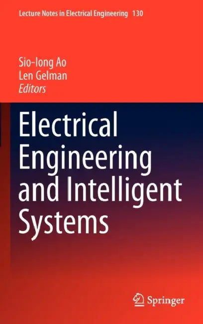 Electrical Engineering and Intelligent Systems by Sio-Iong Ao, Len Gelman