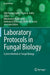Laboratory Protocols in Fungal Biology: Current Methods in Fungal Biology by Vijai Kumar Gupta