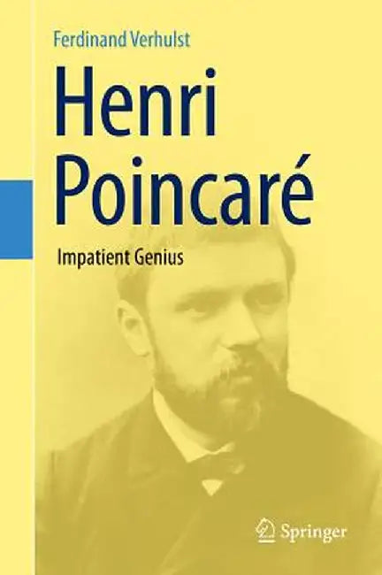 Henri Poincaré: Impatient Genius by Ferdinand Verhulst