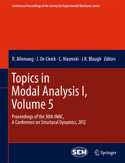 Topics in Modal Analysis I, Volume 5: Proceedings of the 30th Imac, a Conference on Structural Dynamics, 2012 by R. Allemang