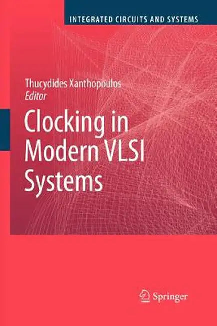 Clocking in Modern VLSI Systems by Thucydides Xanthopoulos