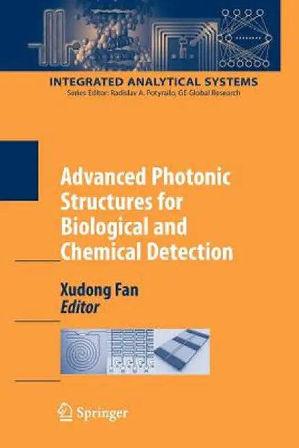 Advanced Photonic Structures for Biological and Chemical Detection by Xudong Fan