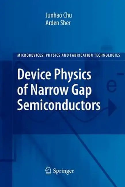 Device Physics of Narrow Gap Semiconductors by Junhao Chu