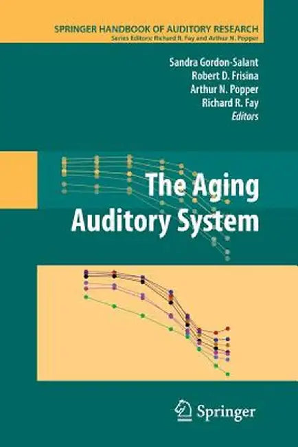 The Aging Auditory System by Sandra Gordon-Salant