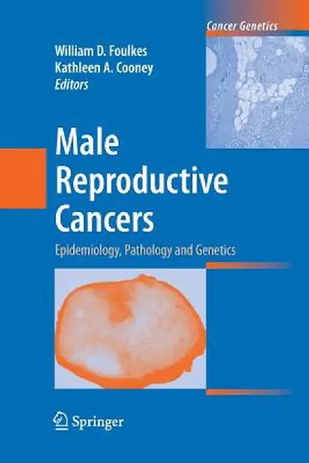 Male Reproductive Cancers: Epidemiology, Pathology and Genetics by William D. Foulkes