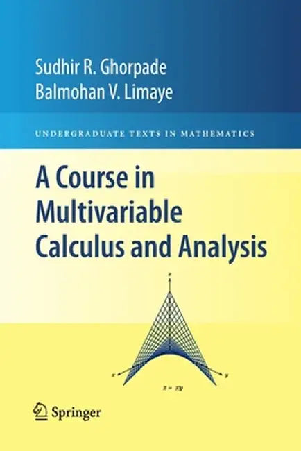 A Course in Multivariable Calculus and Analysis by Sudhir R. Ghorpade