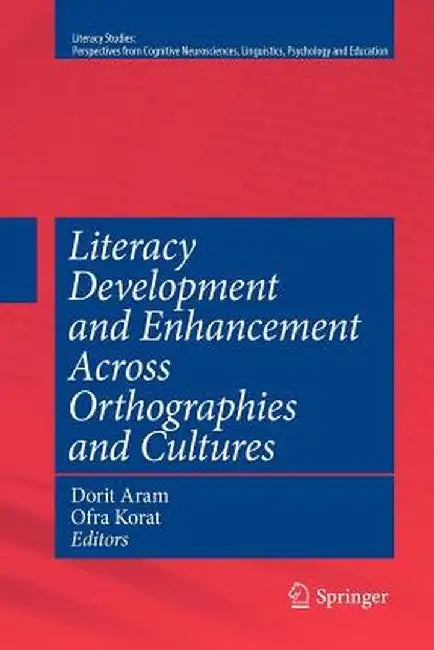 Literacy Development and Enhancement Across Orthographies and Cultures by Dorit Aram