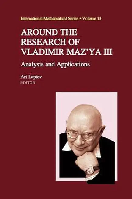 Around the Research of Vladimir Maz'ya III: Analysis and Applications by Ari Laptev