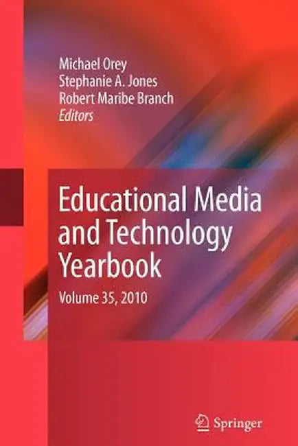Educational Media and Technology Yearbook: Volume 35, 2010 by Michael Orey