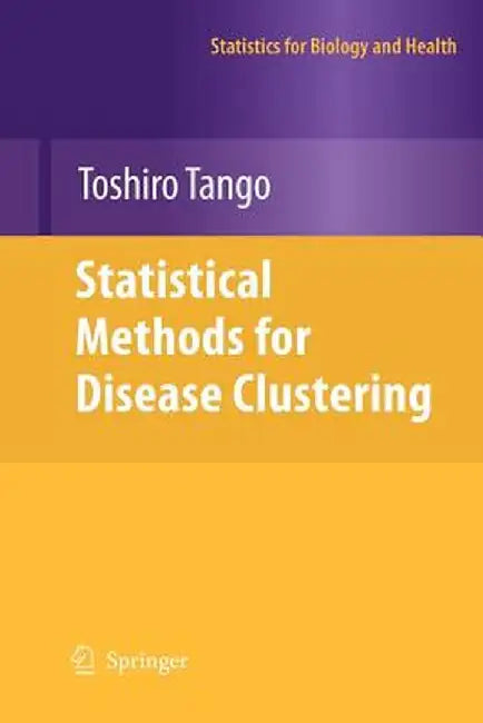 Statistical Methods for Disease Clustering by Toshiro Tango