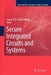 Secure Integrated Circuits and Systems by Ingrid M. R. Verbauwhede