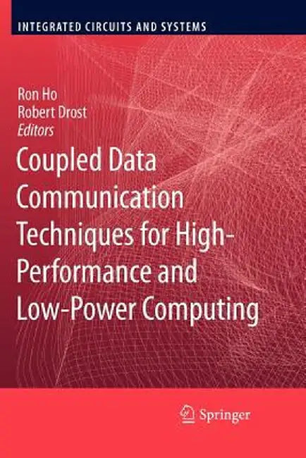 Coupled Data Communication Techniques for High-Performance and Low-Power Computing by Ron Ho