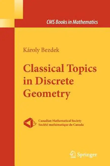 Classical Topics in Discrete Geometry by Károly Bezdek