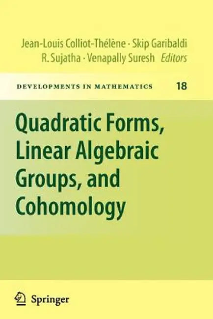 Quadratic Forms, Linear Algebraic Groups, and Cohomology by Skip Garibaldi