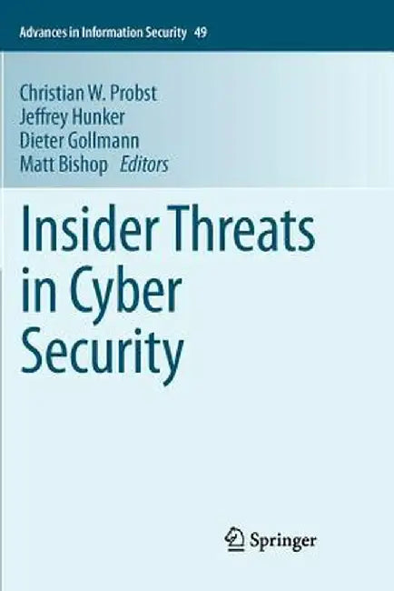 Insider Threats in Cyber Security by Christian W. Probst