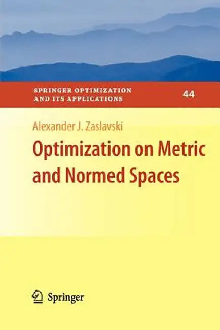 Optimization on Metric and Normed Spaces by Alexander J. Zaslavski