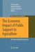 The Economic Impact of Public Support to Agriculture: An International Perspective by Virgil Ball