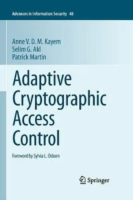 Adaptive Cryptographic Access Control by Anne V. D. M. Kayem