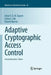 Adaptive Cryptographic Access Control by Anne V. D. M. Kayem