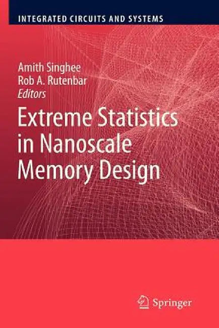 Extreme Statistics in Nanoscale Memory Design by Amith Singhee