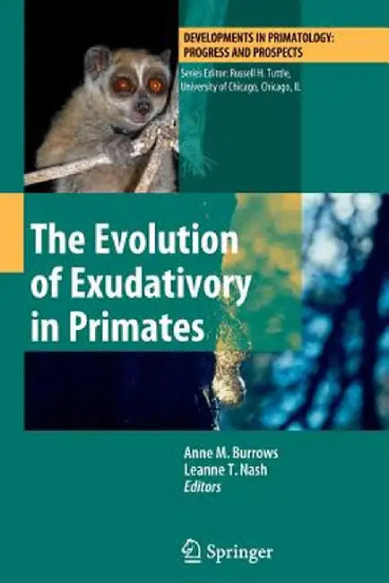 The Evolution of Exudativory in Primates by Anne M. Burrows