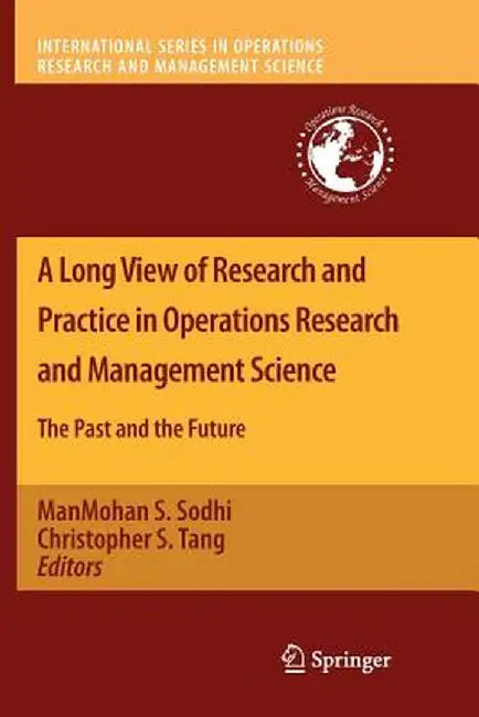 A Long View of Research and Practice in Operations Research and Management Science: The Past and the Future by Manmohan S. Sodhi