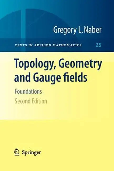 Topology Geometry and Gauge Fields: Foundations by Naber, Gregory L.