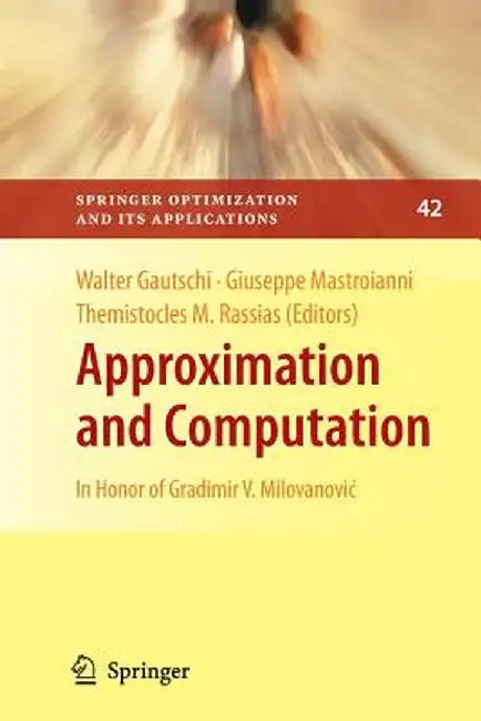 Approximation and Computation: In Honor of Gradimir V. Milovanovic by Walter Gautschi