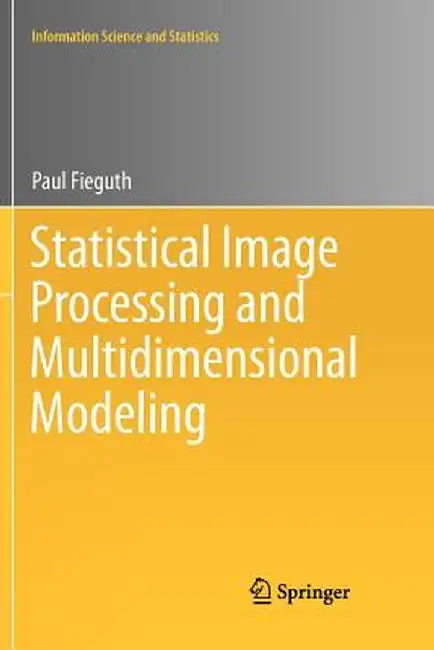 Statistical Image Processing and Multidimensional Modeling by Paul Fieguth