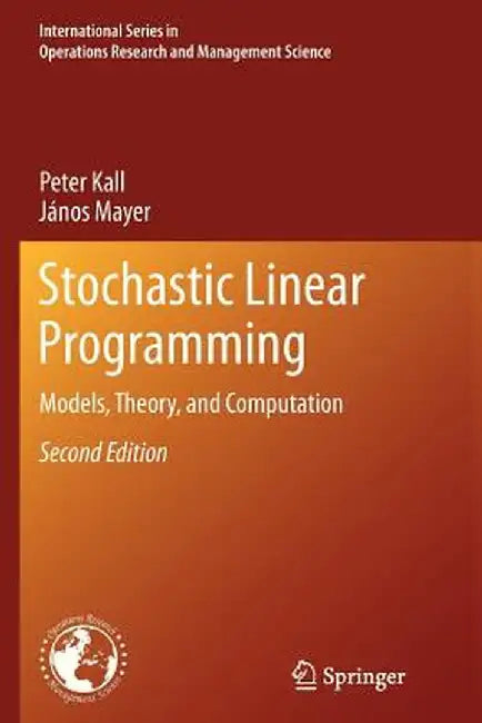 Stochastic Linear Programming: Models, Theory, and Computation by Peter Kall
