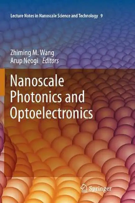 Nanoscale Photonics and Optoelectronics by Zhiming M. Wang