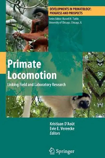 Primate Locomotion: Linking Field and Laboratory Research by Kristiaan D'Août