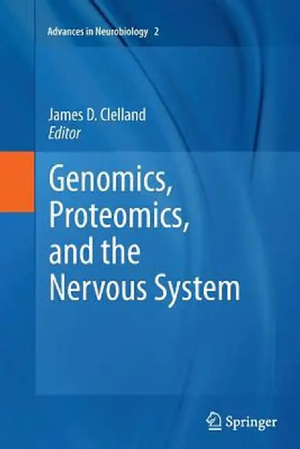 Genomics, Proteomics, and the Nervous System by James D. Clelland