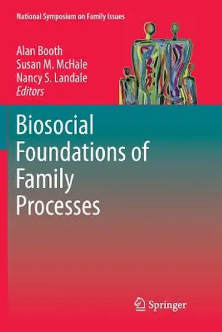 Biosocial Foundations of Family Processes by Alan Booth