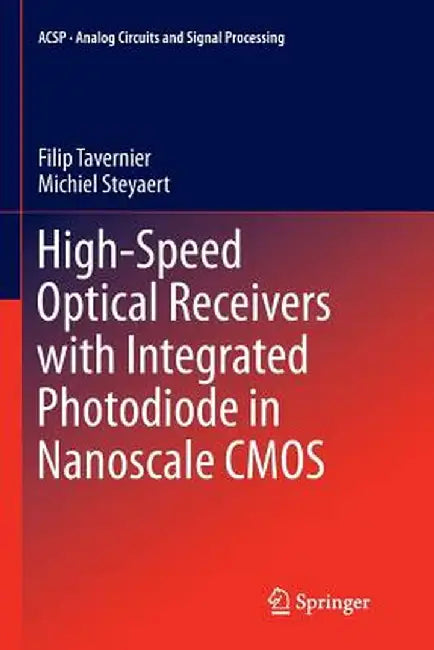 High-Speed Optical Receivers with Integrated Photodiode in Nanoscale CMOS by Filip Tavernier