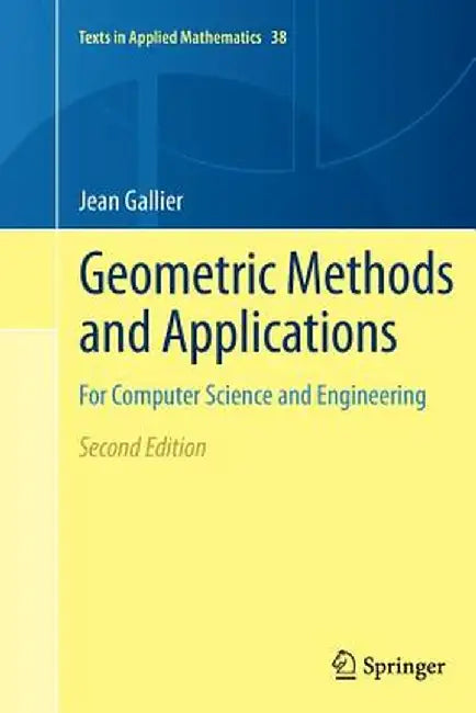 Geometric Methods and Applications: For Computer Science and Engineering by Jean Gallier