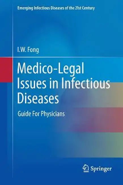 Medico-Legal Issues in Infectious Diseases: Guide for Physicians by I. W. Fong