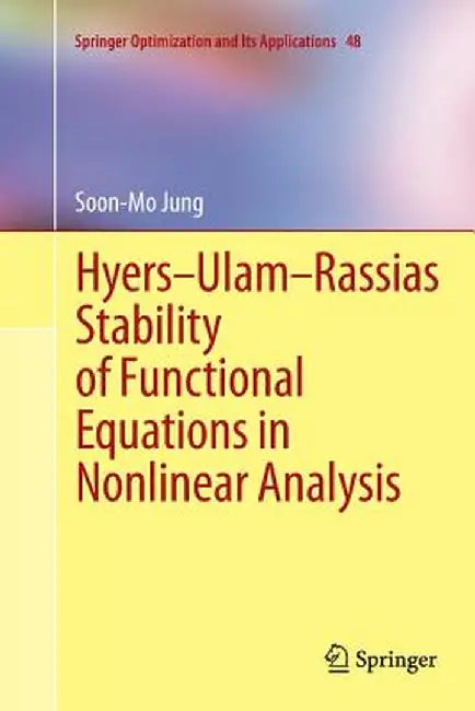 Hyers-Ulam-Rassias Stability of Functional Equations in Nonlinear Analysis by Soon-Mo Jung