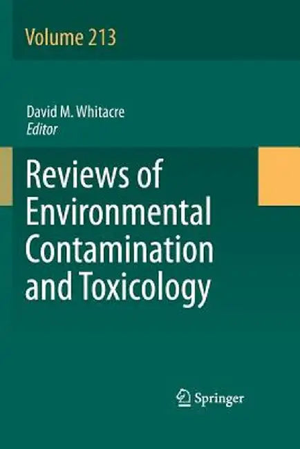 Reviews of Environmental Contamination and Toxicology Volume 213 by David M. Whitacre