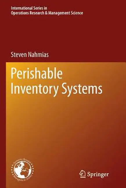 Perishable Inventory Systems by Steven Nahmias